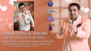 ADRIAN COPILUL MINUNE  DE-AI VREA SA TE INTORCI