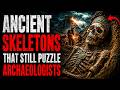 💀 Ancient Skeletons That Still Puzzle Archaeologists | Mysterious History for Sleep &amp; Relaxation