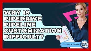 Why Is Pipedrive Pipeline Customization Difficult? - Sales Pro Blueprint