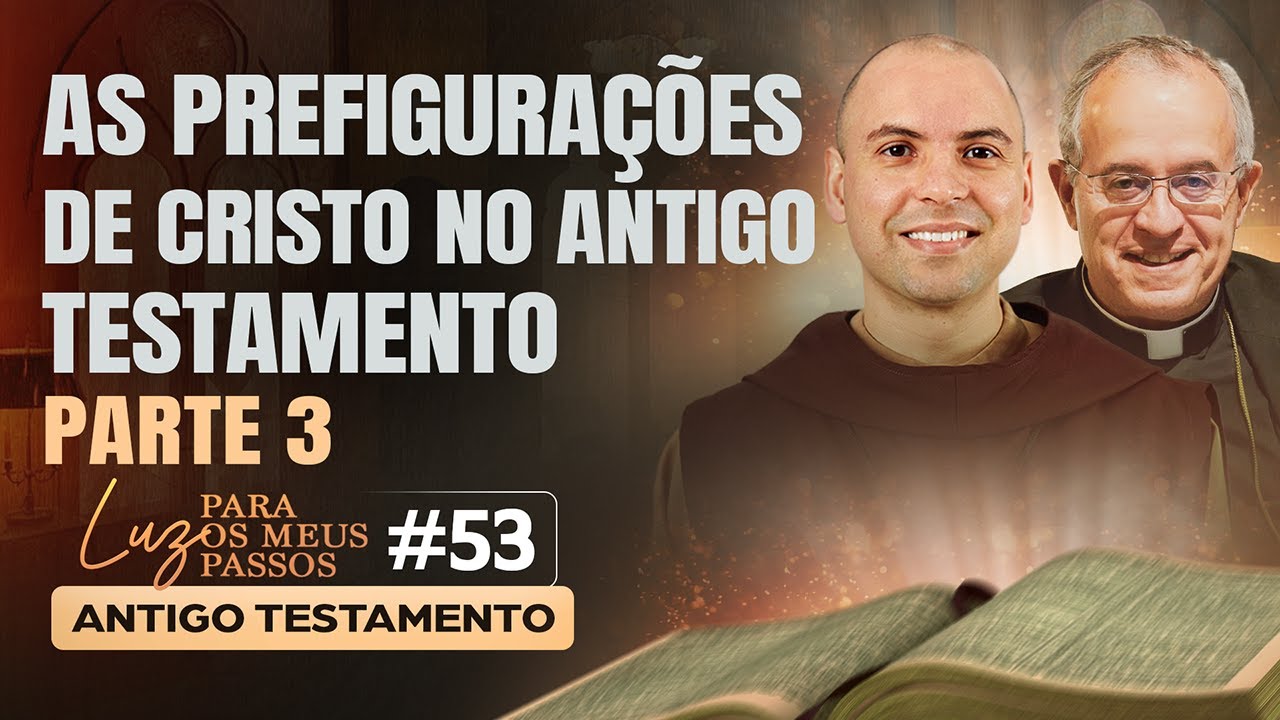 As prefigurações de Cristo no Antigo Testamento | Parte 3 | Luz para os meus passos | #53