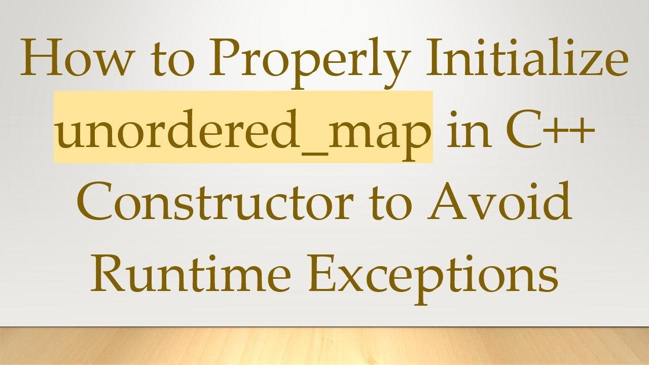 How to Properly Initialize unordered_map in C++ Constructor to Avoid ...