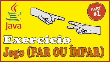 | PARTE 1 | COMO FAZER UM JOGO DE PAR OU ÍMPAR NO JAVA | EXERCÍCIO |
