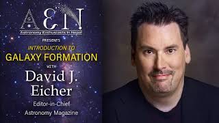 INTRODUCTION TO GALAXY FORMATION | INFORMATIVE SESSION WITH Mr. David J. Eicher | AEN