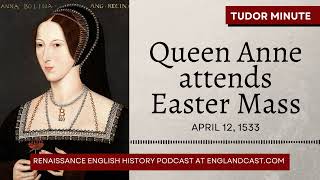 April 12, 1533: Anne Boleyn's first public appearance as Queen | Tudor Minute