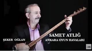 Samet Atliğ - Şeker Oğlan (Ankara Oyun Havalari)