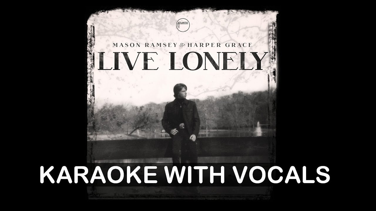 Mason Ramsey \u0026 Harper Grace | Live Lonely | Karaoke With Vocals