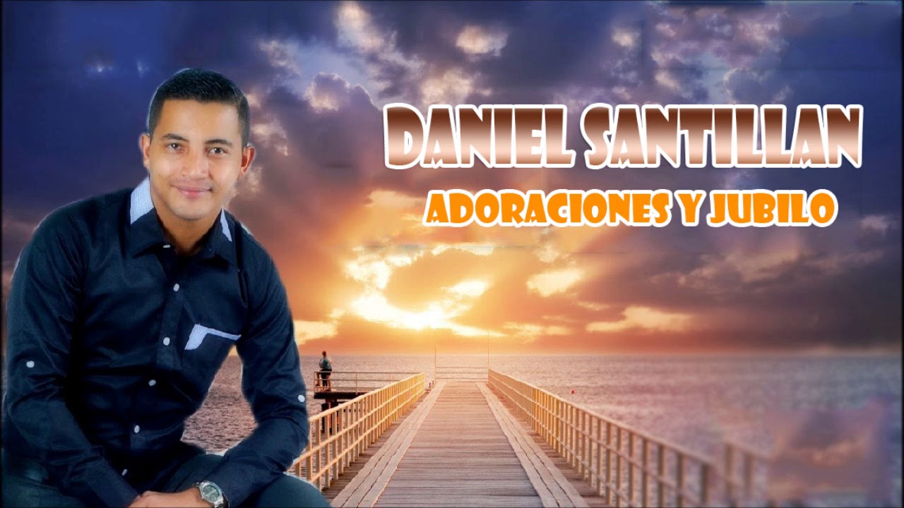 Daniel Santillan Adoraciones Y Jubilo