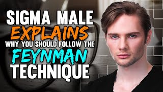 Sigma Male Explains Why You Should Follow The Feynman Technique