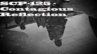 SCP-125 - Contagious Reflection