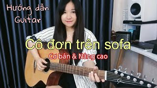 [Hướng dẫn Guitar] Cô đơn trên sofa | Cơ Bản & Nâng Cao | Hồ Ngọc Hà