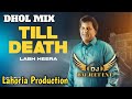 Till death dhol mix labh heera ft lahoria production new punjabi song 2024 remixing