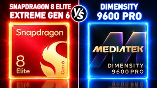 Snapdragon 8 Elite EXTREME Gen 6 vs Mediatek Dimensity 9600 PRO