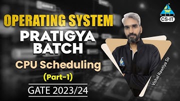 CPU Scheduling (Part-01) | Operating system | Pratigya batch | GATE 2023/24 | by Vishal sir