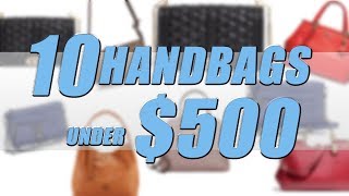 10 Designer HandBags under $500