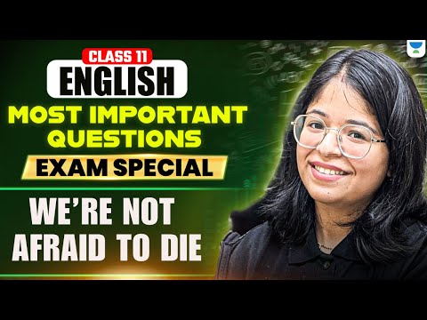 Class 11 English Most Important Questions | We're Not Afraid To Die | Exam Special | Oshin Ma'am