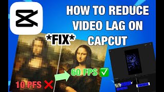 How to FIX & Reduce FPS/Quality lag on CapCut 2023 | CapCut Lag Tutorial 4 METHODS