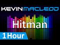 Kevin MacLeod: Hitman [1 HOUR]