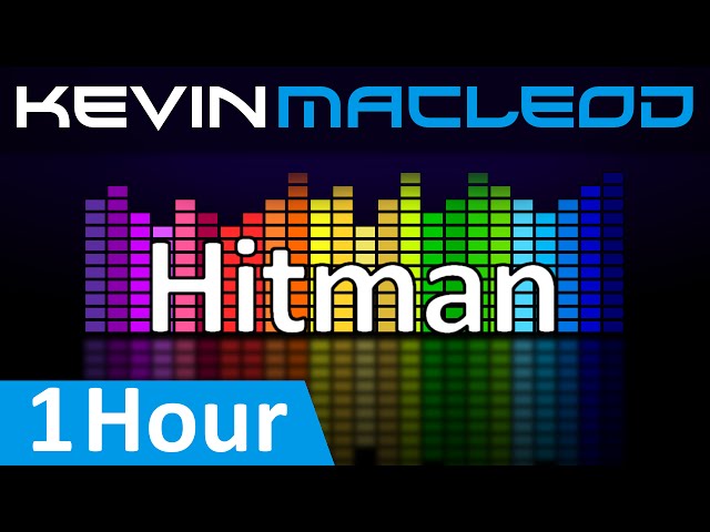 Kevin MacLeod: Hitman [1 HOUR] class=