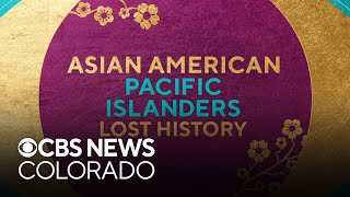 Watch CBS News Colorado's "Asian American Pacific Islanders Lost History" special screenshot 5