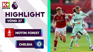 NOTTM FOREST - CHELSEA | 2 PHÚT ĐẢO CHIỀU, DẤU ẤN TỪ BĂNG GHẾ DỰ BỊ | NGOẠI HẠNG ANH 23\/24