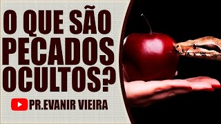 Como vencer 4 pecados escondidos? Pastor Evanir Vieira