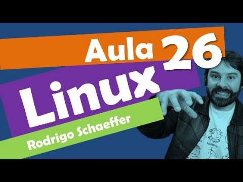 Linux para concursos e software livre - Aula 26 - Rodrigo Schaeffer