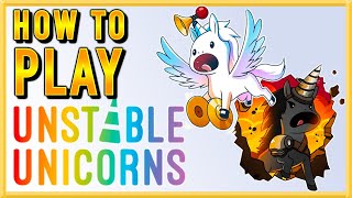 HOW TO PLAY UNSTABLE UNICORNS
