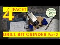 A 4 Facet Drill Bit Grinder DIY Style Part 2