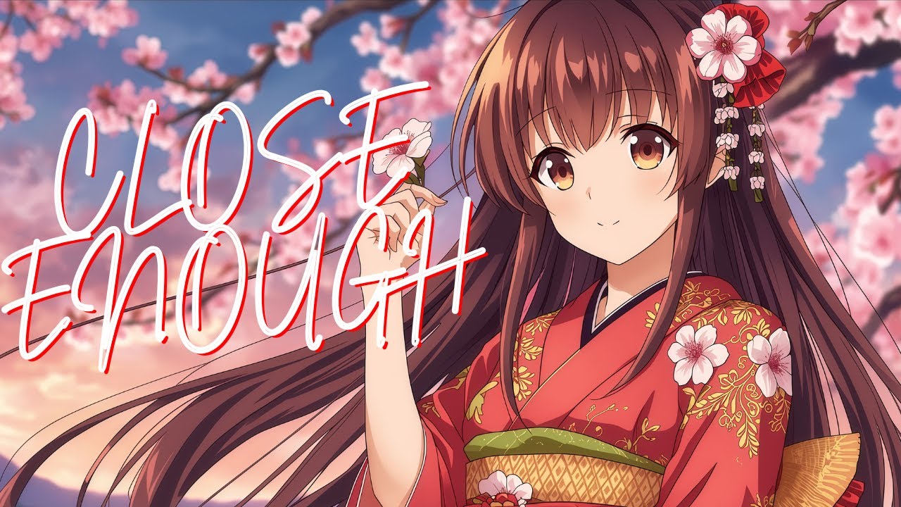 Nightcore - Close Enough