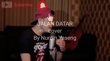 Jalan Datar dengan lirik cover by Nurdin Yaseng