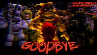 [FNAF/SFM] GOODBYE! (Song by: TryHardNinja)