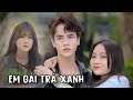 Phim Ngắn | Em Gái Trà Xanh | H&T Official