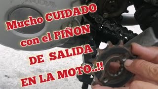 Mucho CUIDADO con el PIÑON de SALIDA de la MOTO...