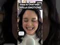 How to Deal with Difficult Emotions