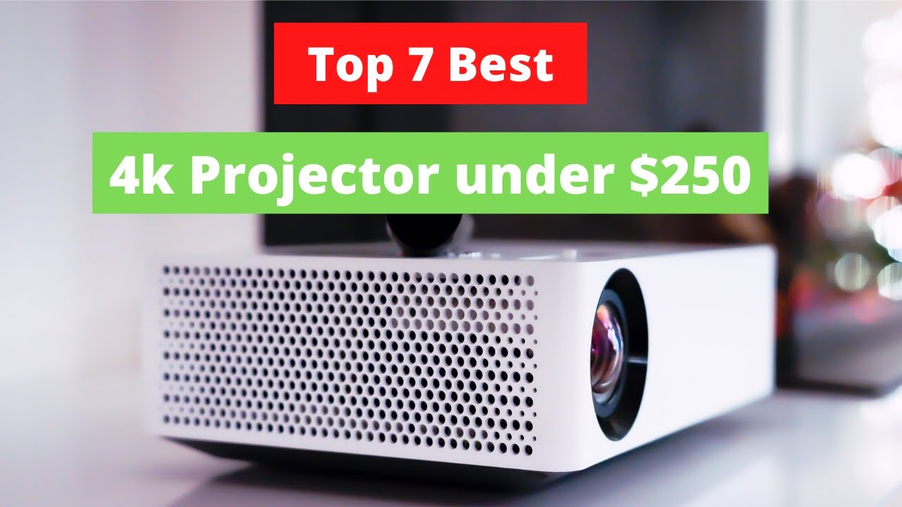 ✅ Best 4k Projector under $250 (Top 7 best in 2021)