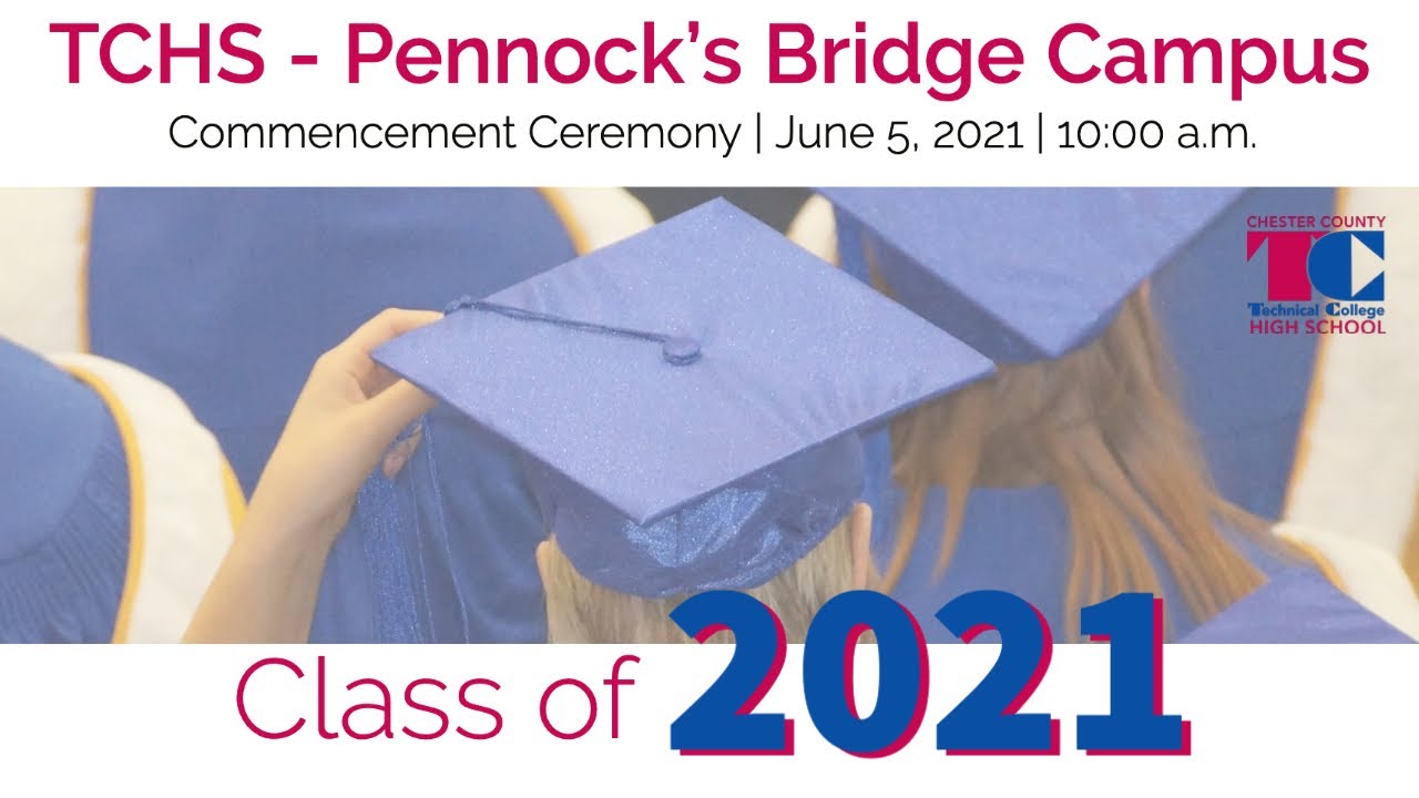 2021 TCHS Pennock's Bridge Campus Commencement Ceremony YouTube