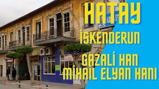 İki Üvey Han Gazali Han Mihail Elyan Hanı İskenderun