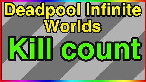 Deadpool: Infinite Worlds Kill Count (so far)