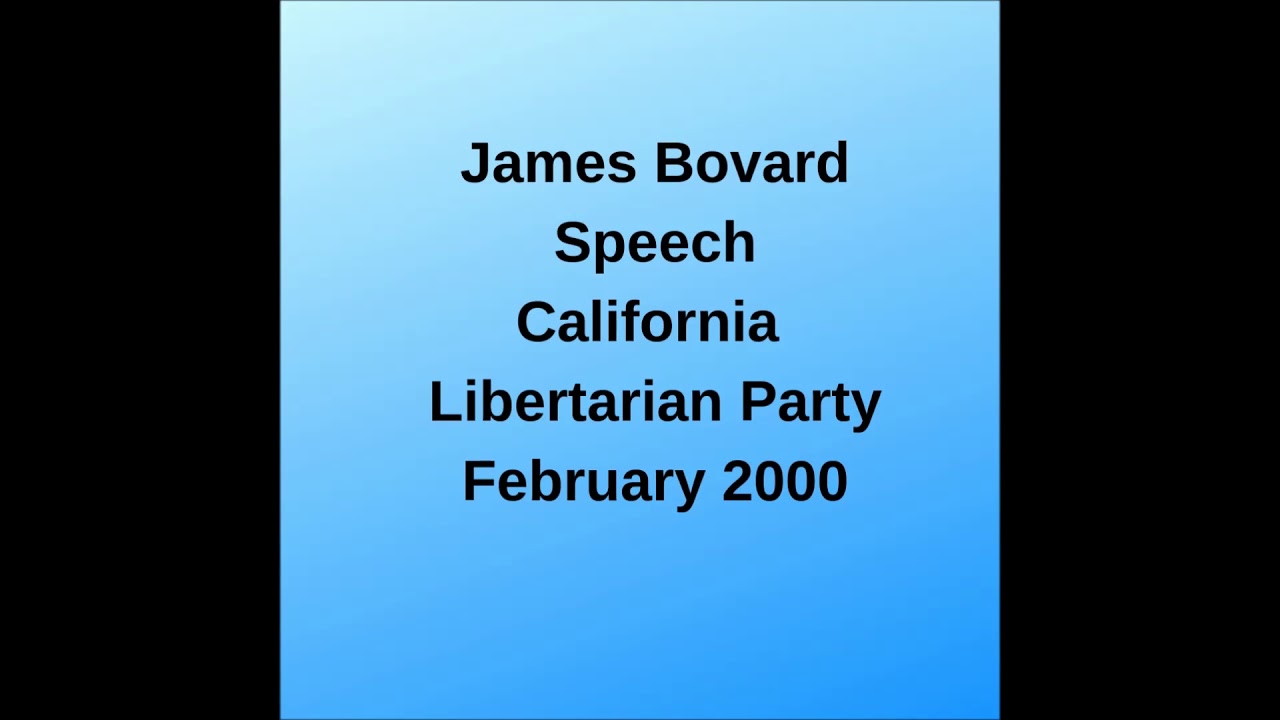 James Bovard 2000 California Libertarian Party Luncheon Speech