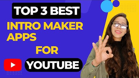 Top 3 Best Intro Maker Apps For Android 2021 | Best Intro App For YouTube Channel | Intro For Gaming