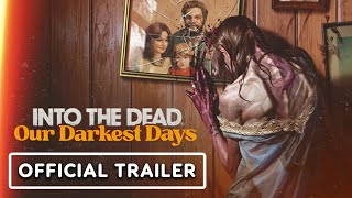 Into the Dead: Our Darkest Days - Official Gameplay Trailer | The MIX x Kinda Funny Showcase 2024