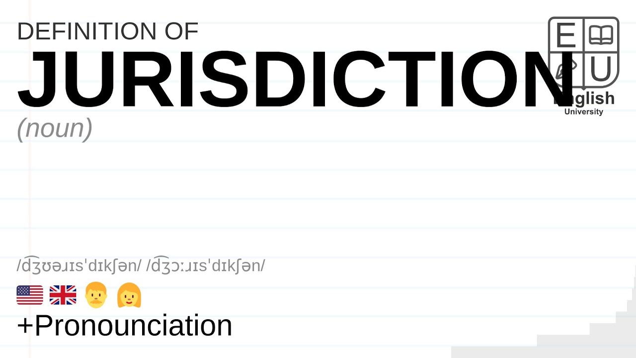JURISDICTION meaning, definition & pronunciation What is JURISDICTION