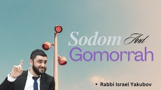 Why Did G-od Destroy Sodom And Gomorrah?  | Rabbi Israel Yakubov