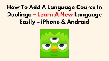 How To Add A Language Course In Duolingo – Learn A New Language Easily - 2025 – iPhone & Android