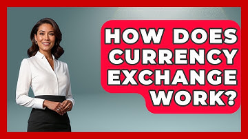 How Does Currency Exchange Work? - Ask Your Bank Teller