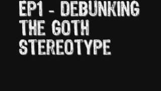 #1 - Debunking the Goth Stereotype