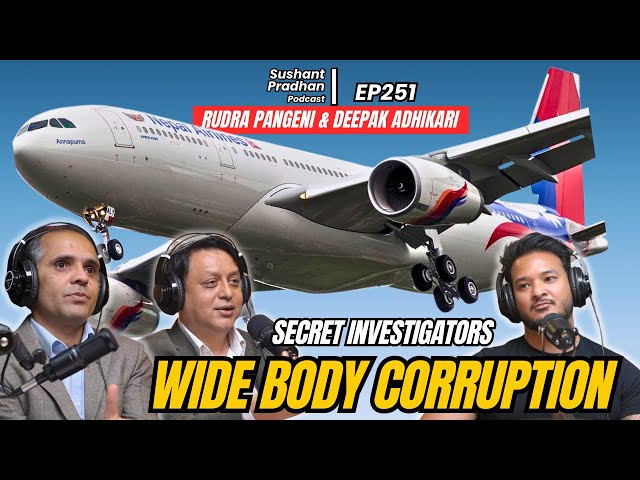 EP 251: Deepak Adhikari & Rudra Pangeni | Nepal Airlines & Airbus Wide Body| Sushant Pradhan Podcast