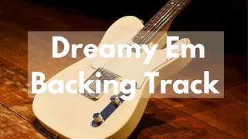 Dreamy E minor Backing Track - (Perfect for Pentatonic minor, Natural minor and Harmonic Minor)