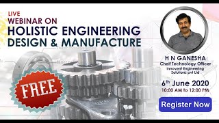 Webinar on Holistic Engineering Design & Manufacture