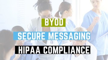 BYOD, Secure Messaging and HIPAA Compliance